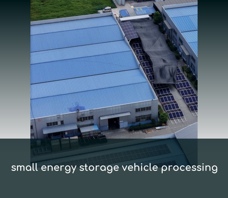small energy storage vehicle processing