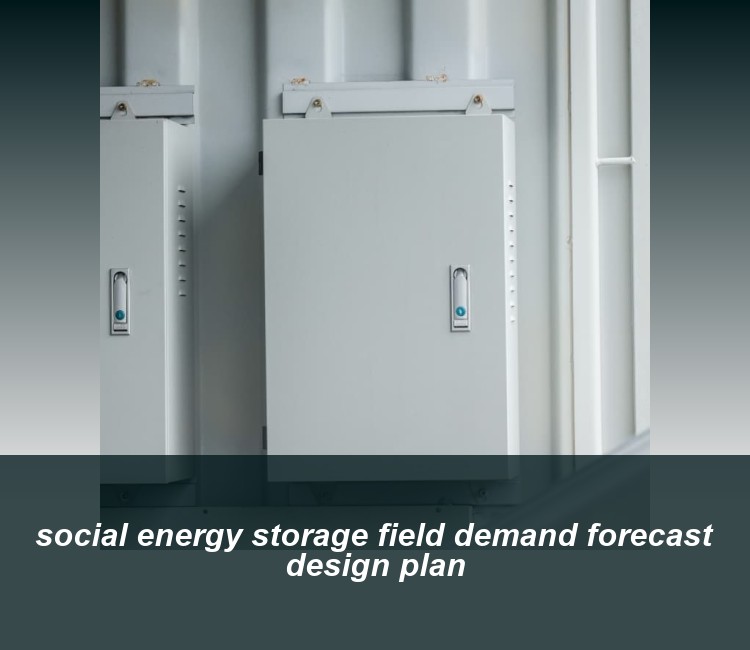 social energy storage field demand forecast design plan