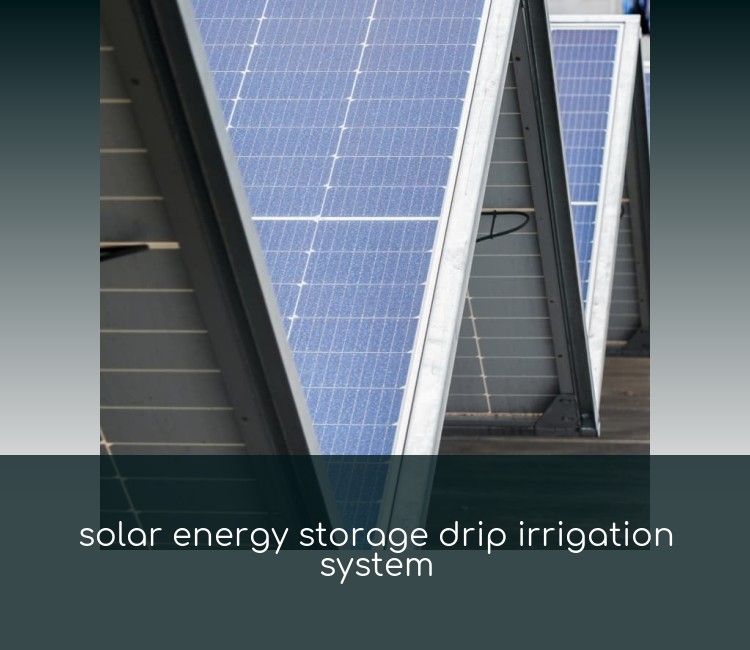 solar energy storage drip irrigation system