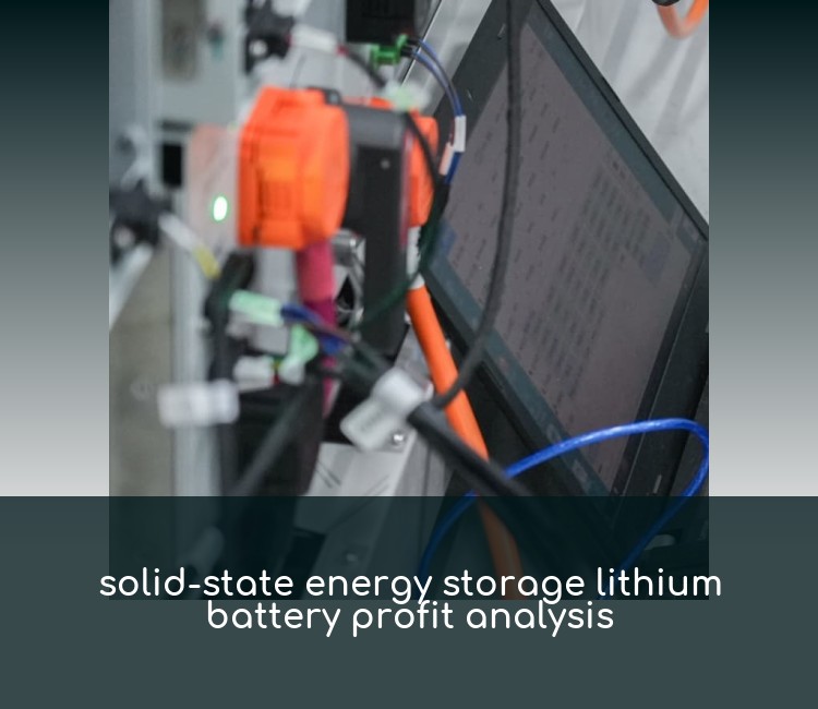 solid-state energy storage lithium battery profit analysis