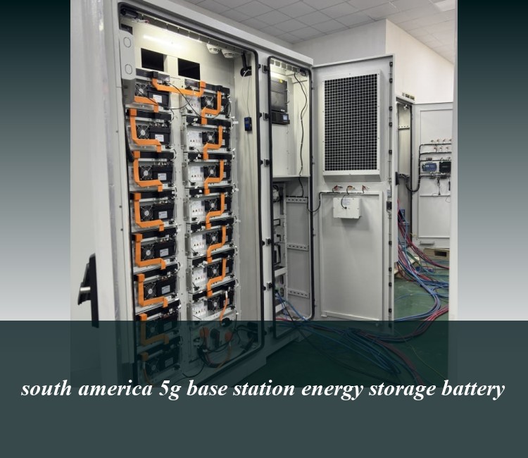 south america 5g base station energy storage battery