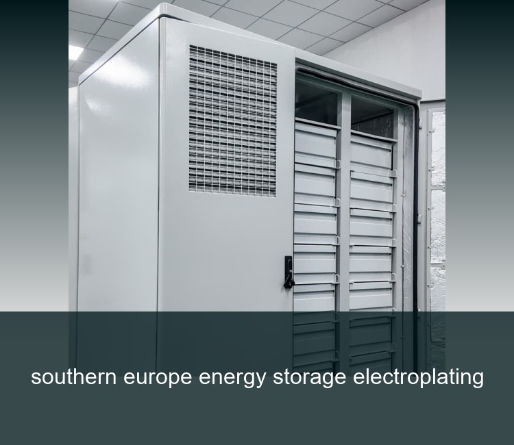 southern europe energy storage electroplating