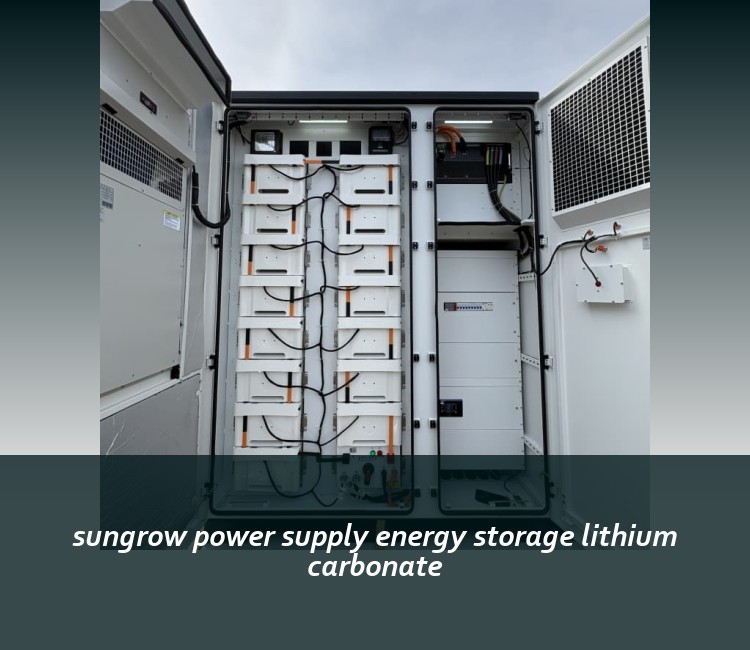 sungrow power supply energy storage lithium carbonate