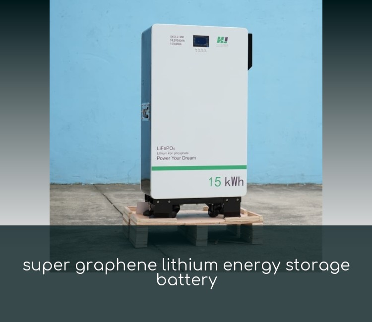 super graphene lithium energy storage battery