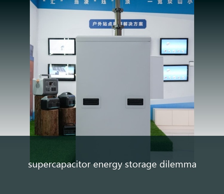 supercapacitor energy storage dilemma