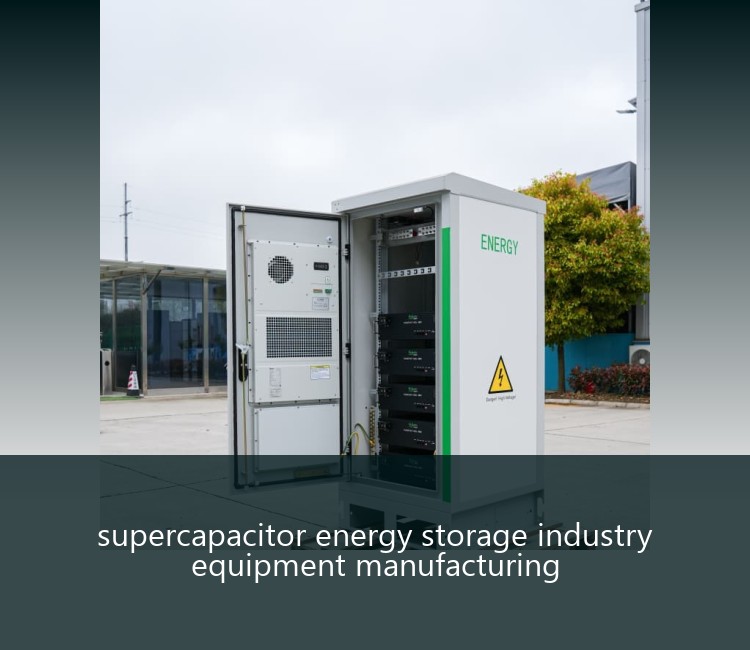 supercapacitor energy storage industry equipment manufacturing