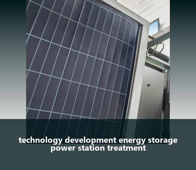 technology development energy storage power station treatment
