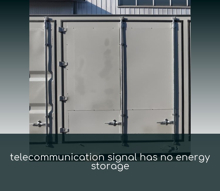 telecommunication signal has no energy storage