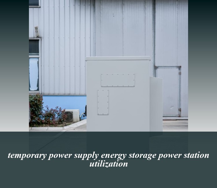 temporary power supply energy storage power station utilization