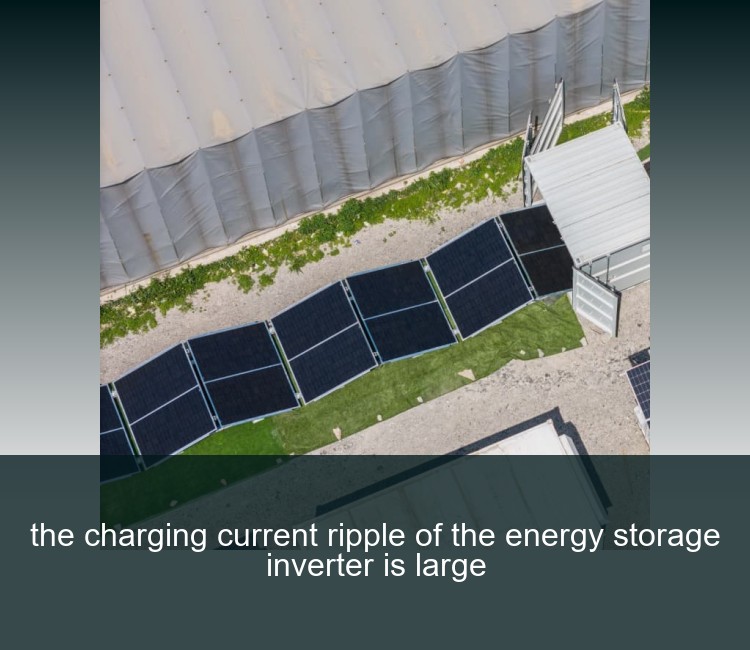 the charging current ripple of the energy storage inverter is large