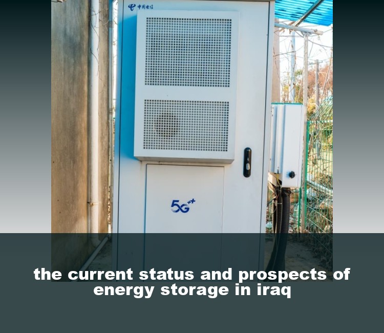 the current status and prospects of energy storage in iraq