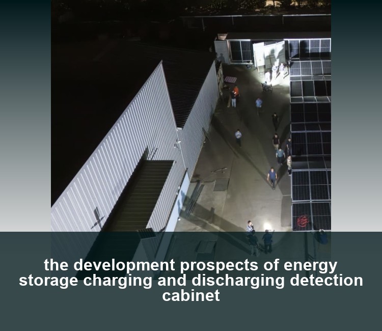 the development prospects of energy storage charging and discharging detection cabinet