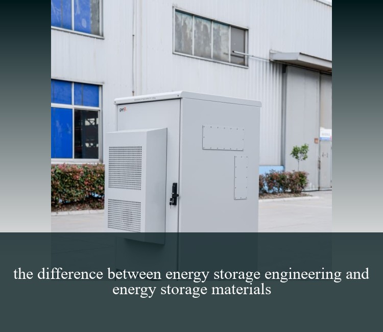 the difference between energy storage engineering and energy storage materials