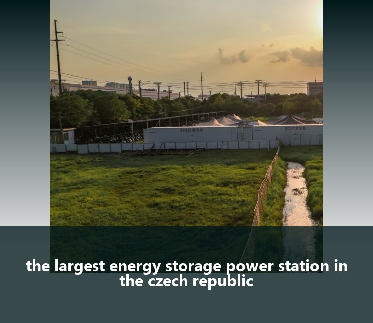 the largest energy storage power station in the czech republic