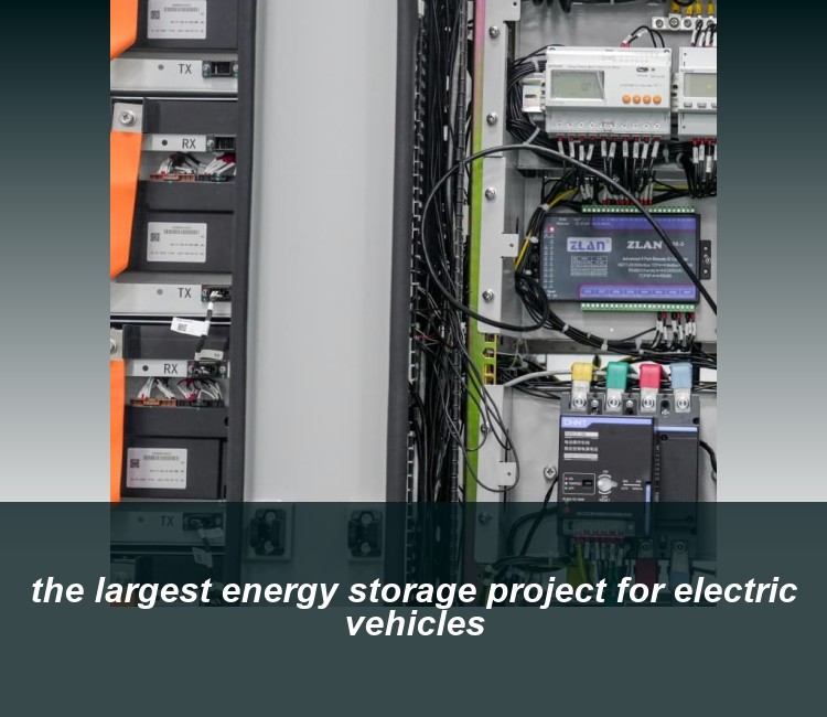 the largest energy storage project for electric vehicles