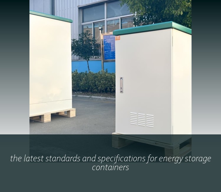 the latest standards and specifications for energy storage containers
