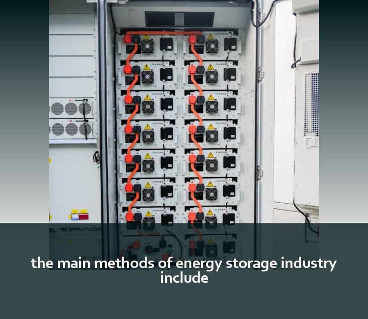 the main methods of energy storage industry include
