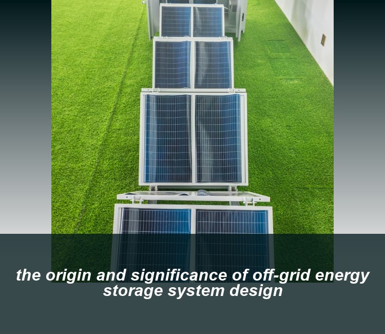 the origin and significance of off-grid energy storage system design