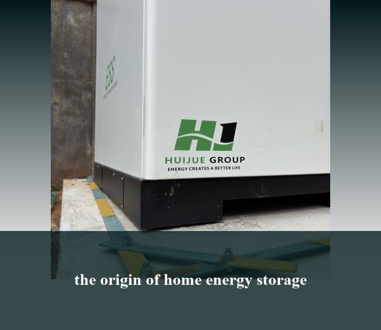 the origin of home energy storage