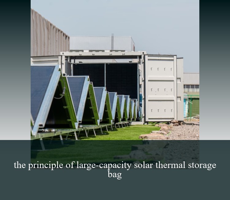 the principle of large-capacity solar thermal storage bag