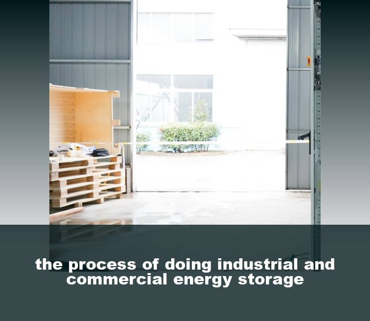 the process of doing industrial and commercial energy storage