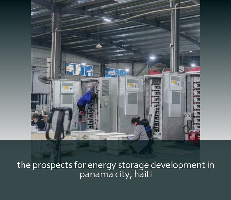 the prospects for energy storage development in panama city, haiti