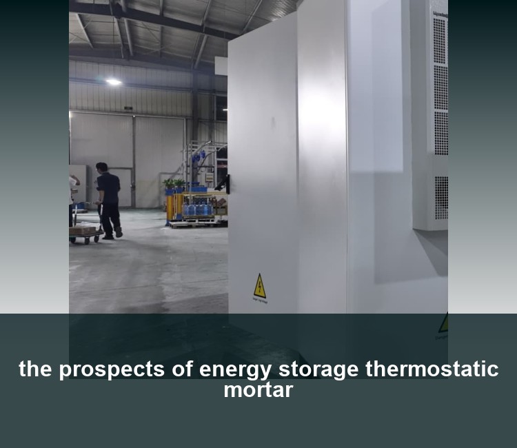 the prospects of energy storage thermostatic mortar
