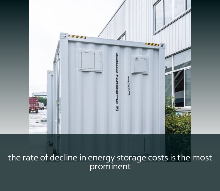 the rate of decline in energy storage costs is the most prominent