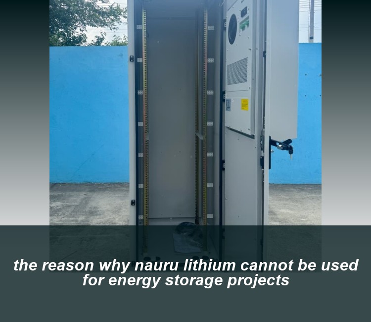 the reason why nauru lithium cannot be used for energy storage projects