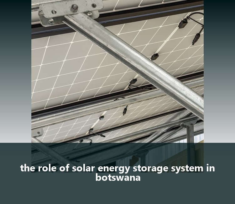 the role of solar energy storage system in botswana