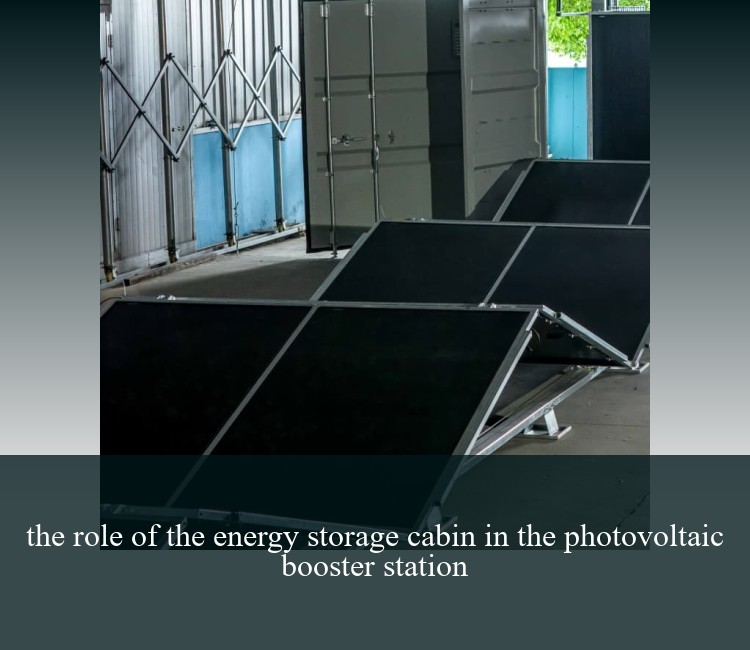 the role of the energy storage cabin in the photovoltaic booster station