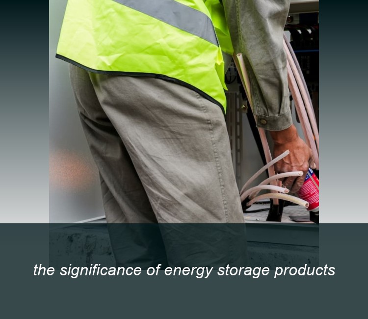 the significance of energy storage products