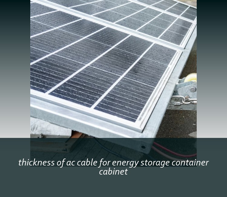 thickness of ac cable for energy storage container cabinet