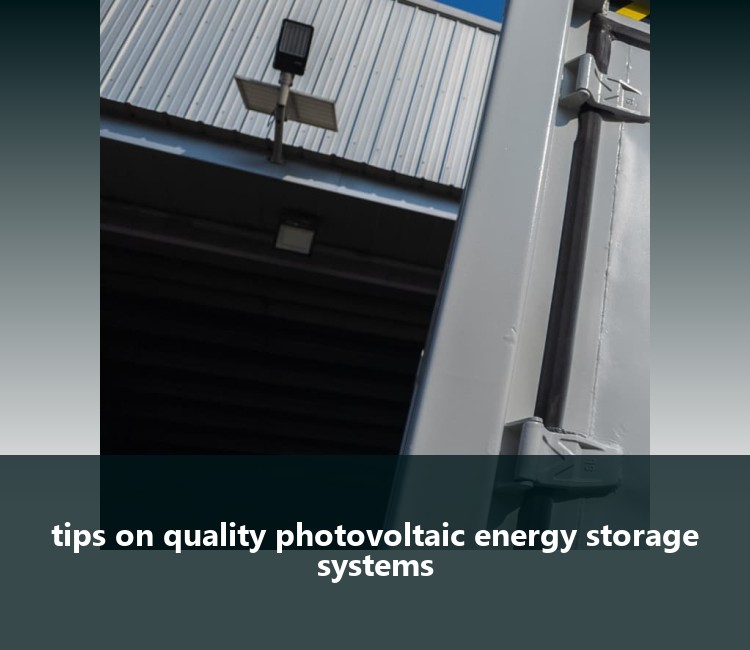 tips on quality photovoltaic energy storage systems