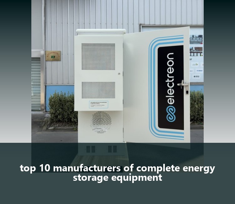 top 10 manufacturers of complete energy storage equipment