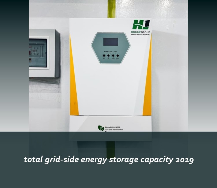 total grid-side energy storage capacity 2019