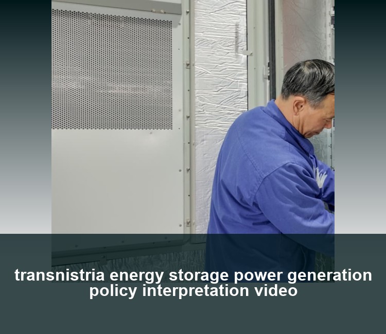 transnistria energy storage power generation policy interpretation video