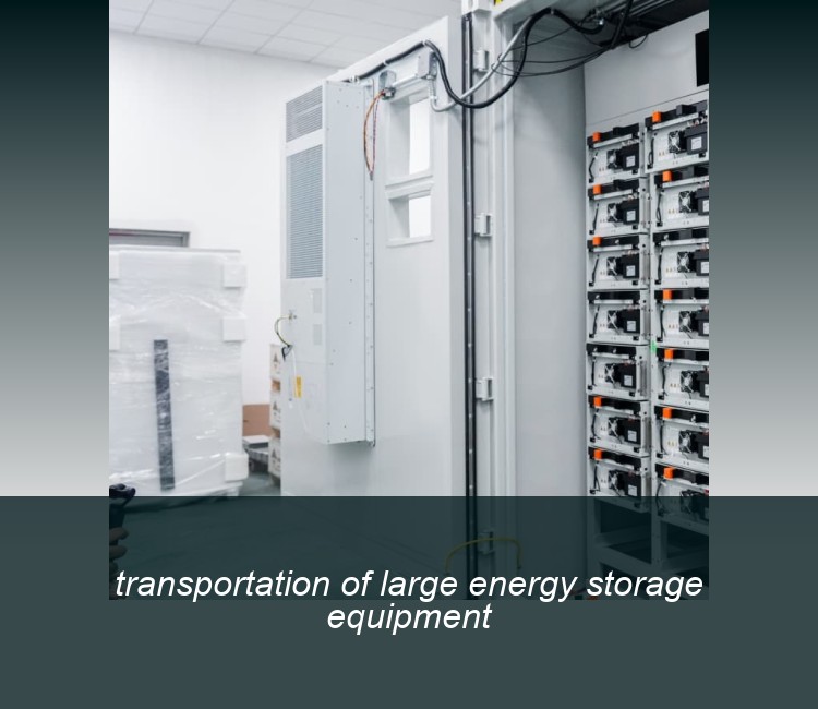 transportation of large energy storage equipment