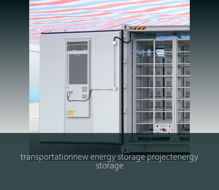 transportationnew energy storage projectenergy storage