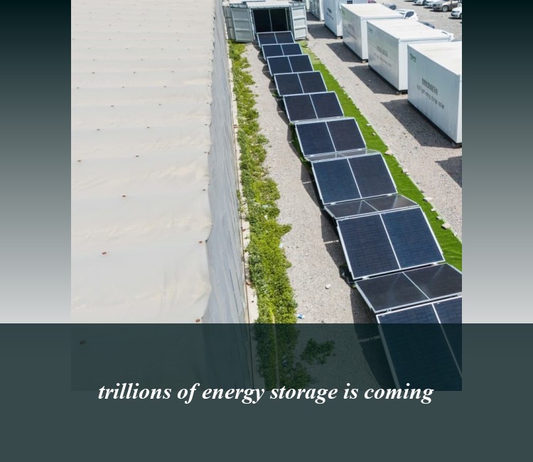 trillions of energy storage is coming