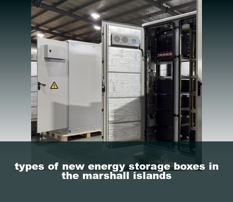types of new energy storage boxes in the marshall islands
