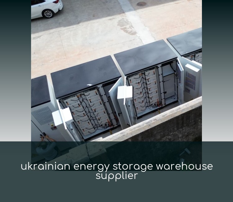 ukrainian energy storage warehouse supplier