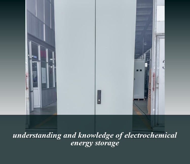 understanding and knowledge of electrochemical energy storage