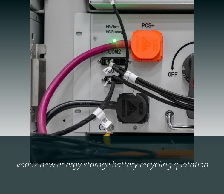 vaduz new energy storage battery recycling quotation