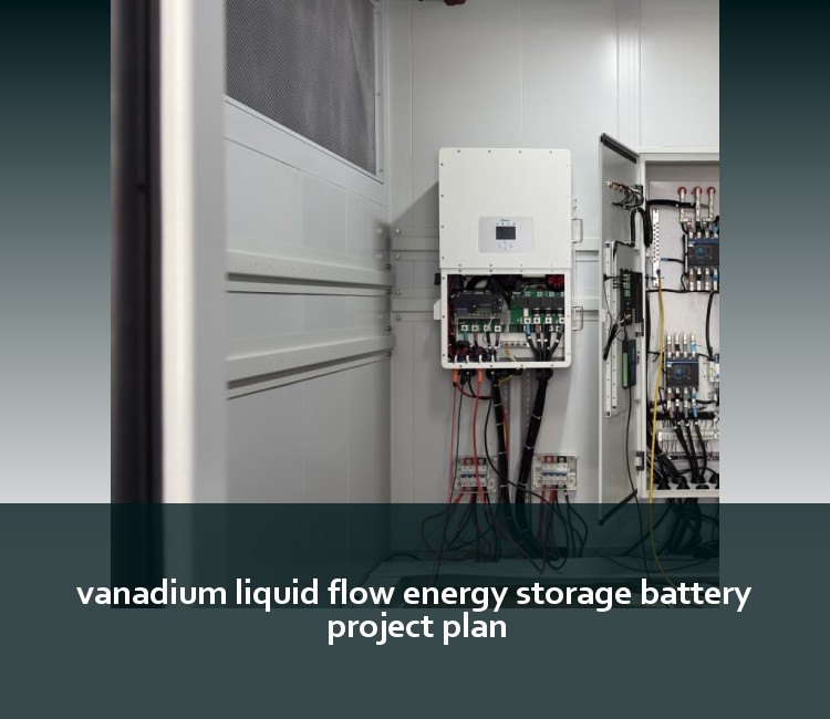 vanadium liquid flow energy storage battery project plan