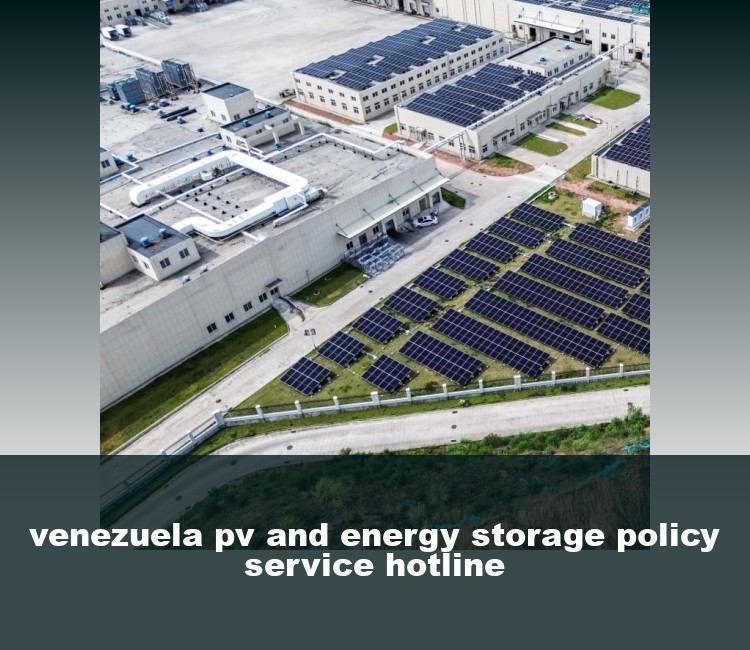 venezuela pv and energy storage policy service hotline