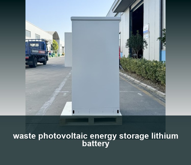 waste photovoltaic energy storage lithium battery