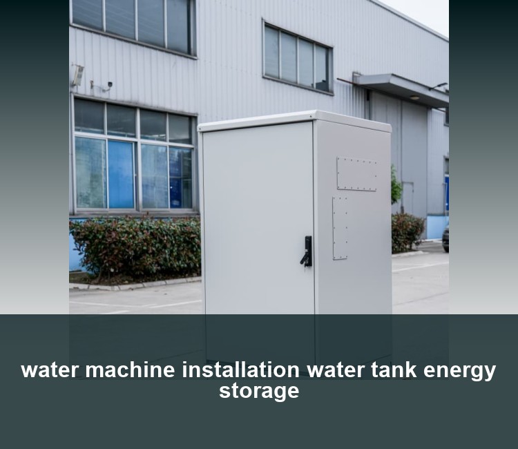 water machine installation water tank energy storage