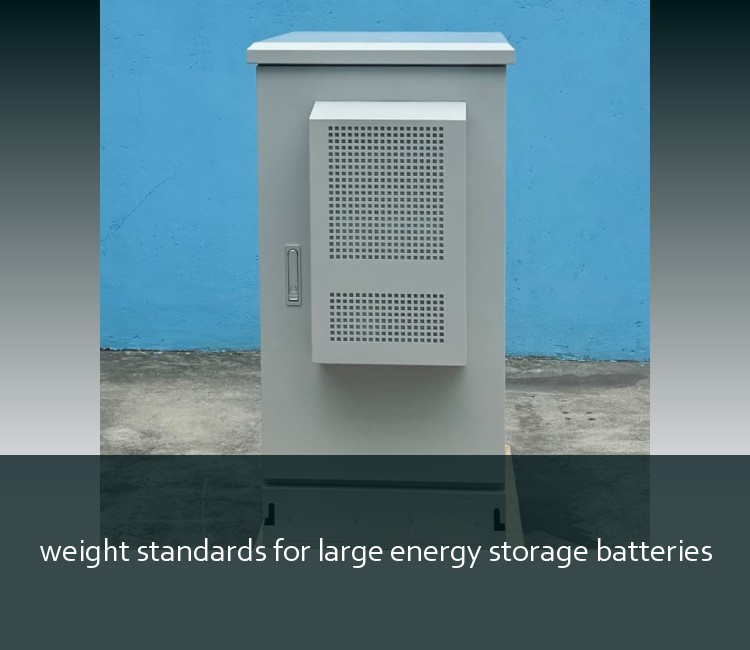 weight standards for large energy storage batteries