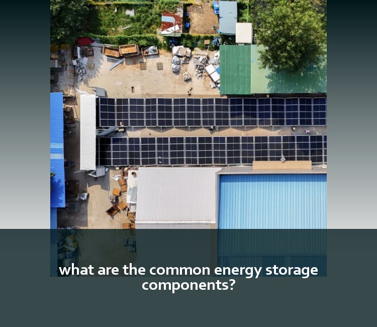 what are the common energy storage components?